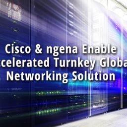 Cisco-ngena-Enable-Accelerated-Turnkey-Global-Networking-Solution